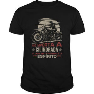 Nao Importa A Cilindrada O Que Interessa E O Espirito Shirt